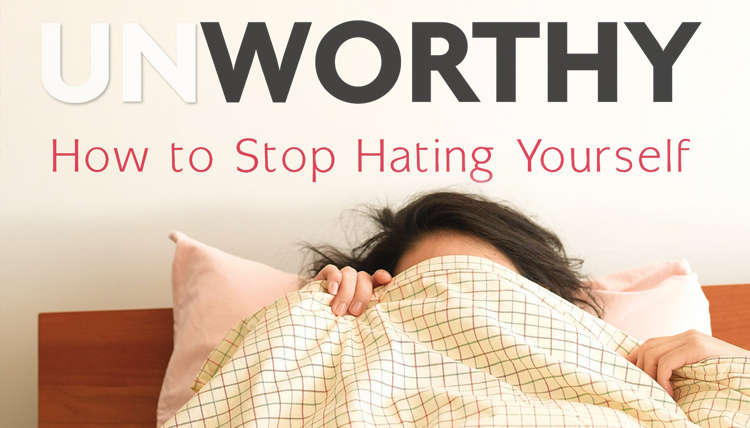 How to Stop Hating Yourself