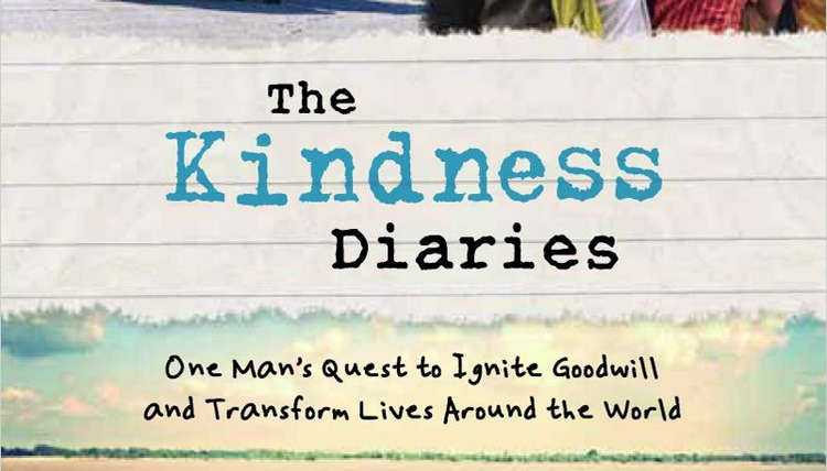 The Kindness Diaries: Finding Hope in Humanity with the Help of Strangers