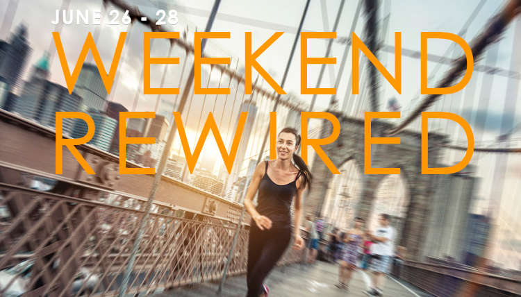 NYC: Weekend Rewired June 26 Thru 28