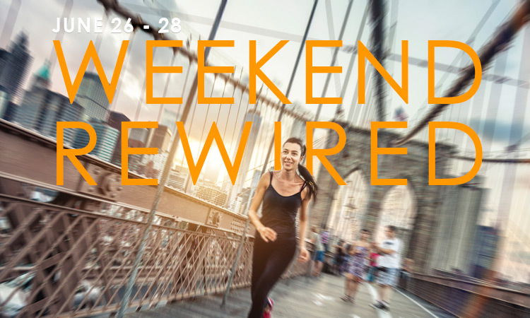 NYC: Weekend Rewired June 26 Thru 28