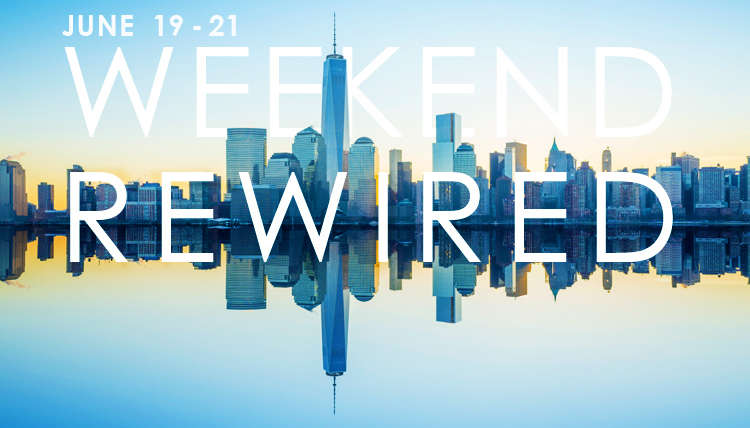 NYC: Weekend Rewired June 19 Thru 21