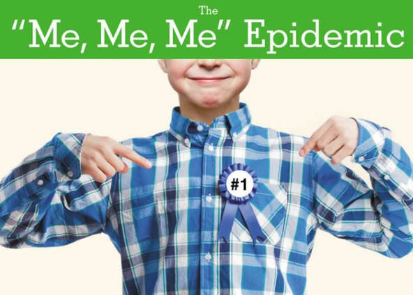 The “Me, Me, Me” Epidemic