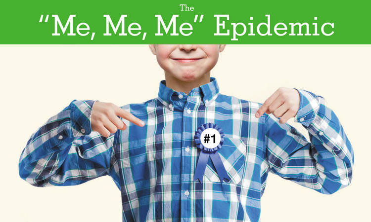 The “Me, Me, Me” Epidemic