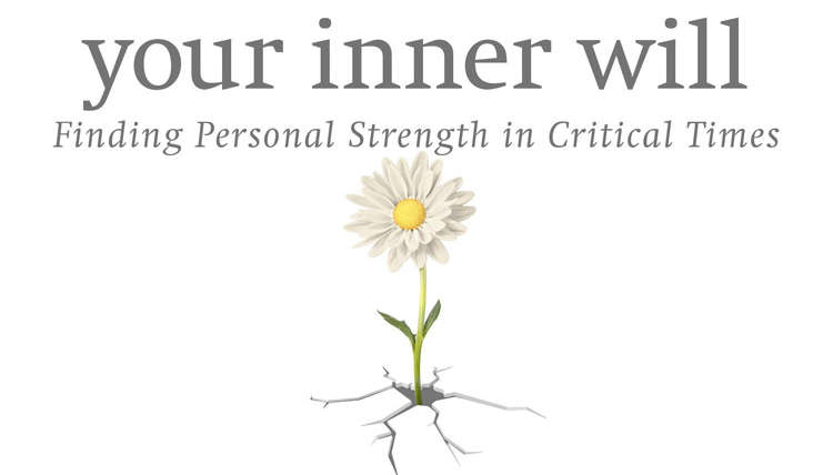 Your Inner Will: Finding Strength In Critical Times