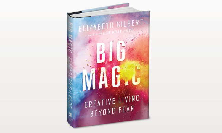 Big Magic: Creativity Beyond Fear