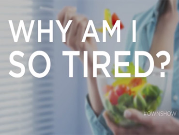 Why Are You So Tired?