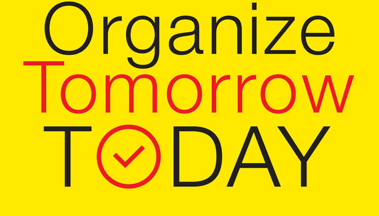 Organize Tomorrow Today