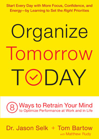 Organize Tomorrow Today 8 Ways to Retrain Your Mind to Optimize Performance at Work and in Life