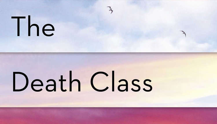 The Death Class: A True Story About Life