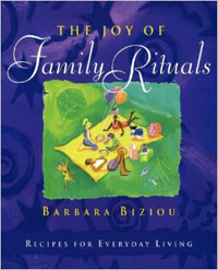 The Joy of Family Rituals by Barbara Biziou