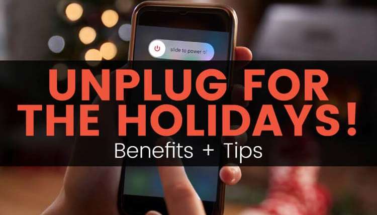 5 Benefits of Unplugging For The Holidays