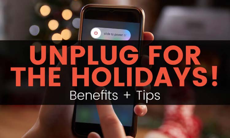5 Benefits of Unplugging For The Holidays